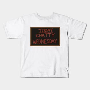 Today - Chatty Wednesday Kids T-Shirt